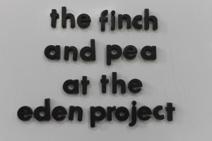 The Finch and Pea at the Eden Project